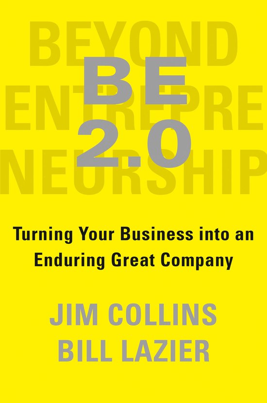 Be 20 Beyond Entrepreneurship 20 Turning Your Business Into an Enduring Great Company