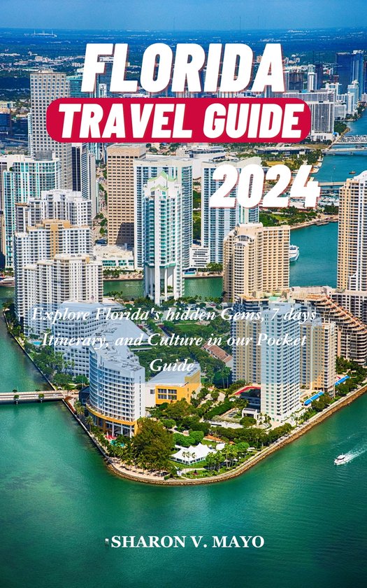 FLORIDA TRAVEL GUIDE 2024 (ebook), Sharon V. Mayo 1230007254154