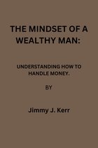 THE MINDSET OF A WEALTHY MAN: