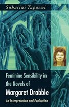 Feminine Sensibility in the Novels of Margaret Drabble an Interpretation and Evaluation