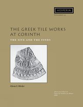 Hesperia Supplement-The Greek Tile Works at Corinth