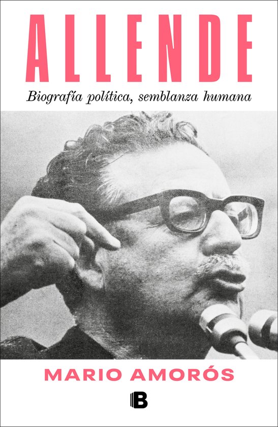 Boekomslag met een zwart-witfoto van Salvador Allende met bril, die praat. Bovenaan staat "ALLENDE" en "Biografía política, semblanza humana". Onderaan staat "MARIO AMORÓS".