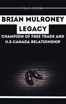Brian Mulroney Legacy Champion of Free Trade and U.S-Canada Relationship