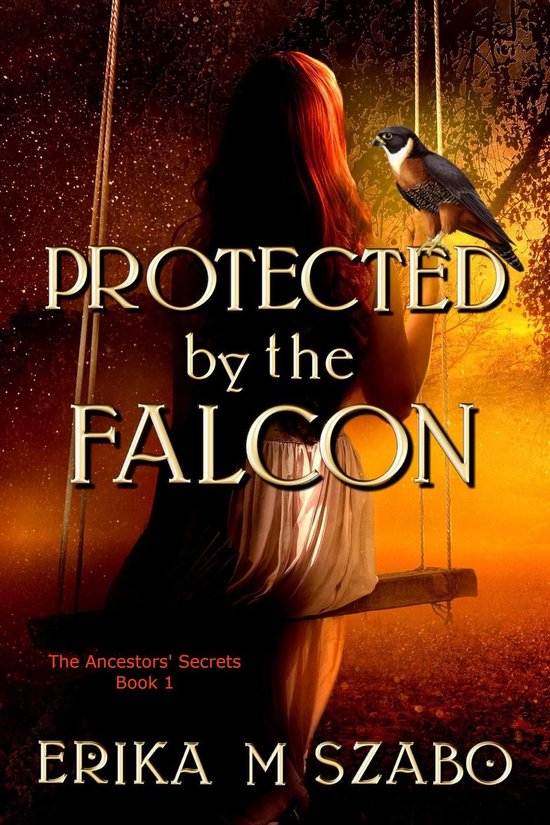 The Ancestors' Secrets 1 - Protected by the Falcon - cover