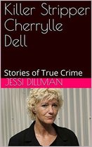 Killer Stripper Cherrylle Dell Stories of True Crime