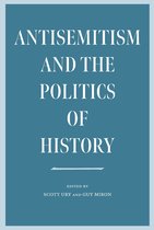 The Tauber Institute Series for the Study of European Jewry - Antisemitism and the Politics of History