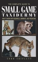 The Complete Guide to Small Game Taxidermy