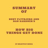 Summary of Bent Flyvbjerg and Dan Gardner's How Big Things Get Done