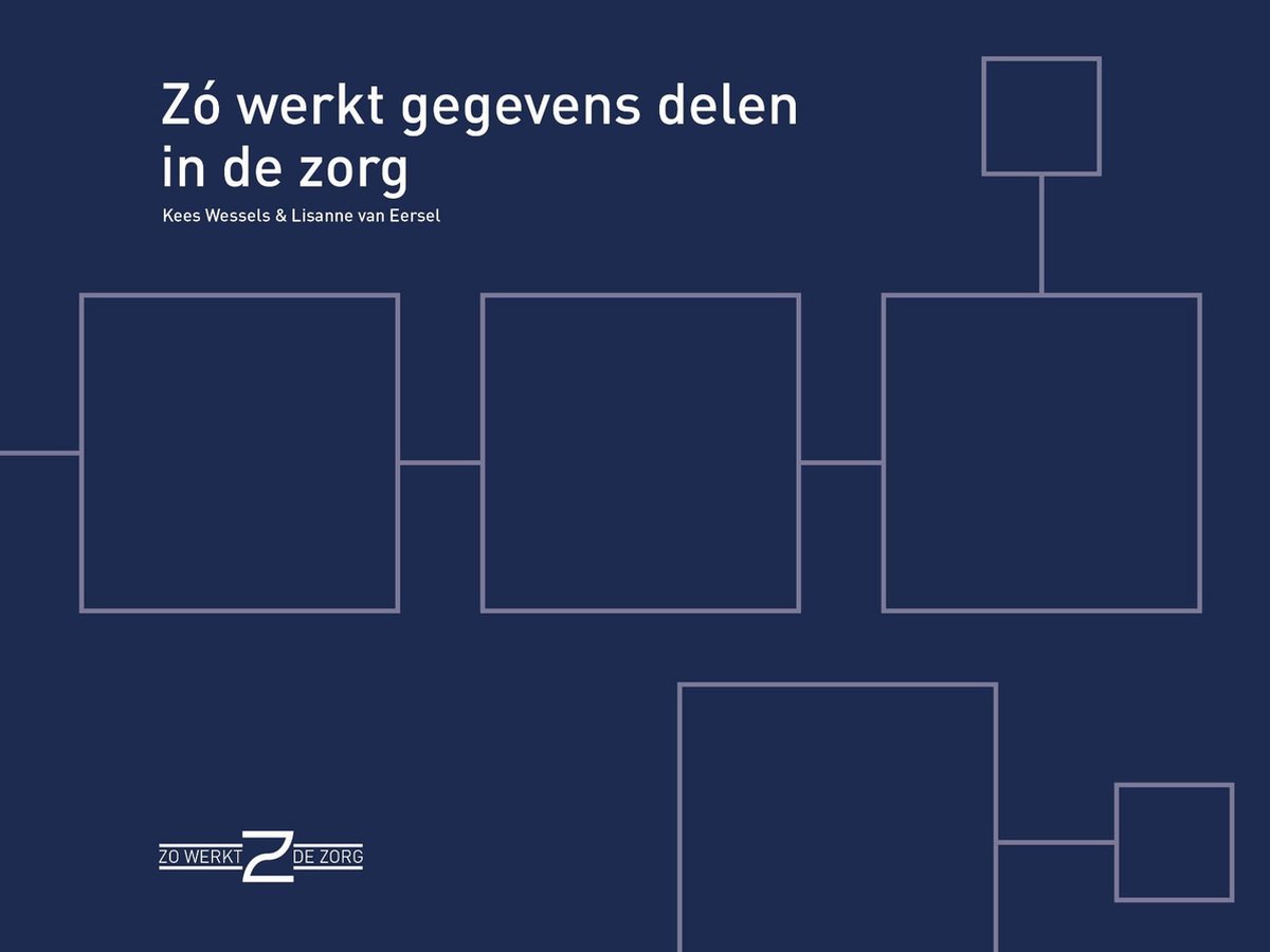 Zo werkt de zorg 10 - Zo werkt gegevens delen in de zorg (ebook), Kees