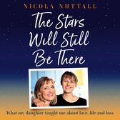 The Stars Will Still Be There: A memoir of what my daughter taught me about love, life and loss
