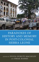 Paradoxes Of History And Memory In Postcolonial Sierra Leone