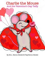 Charlie the Mouse 2 - Charlie the Mouse and the Valentine's Day Taffy