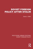 Routledge Library Editions: Soviet Foreign Policy- Soviet Foreign Policy after Stalin