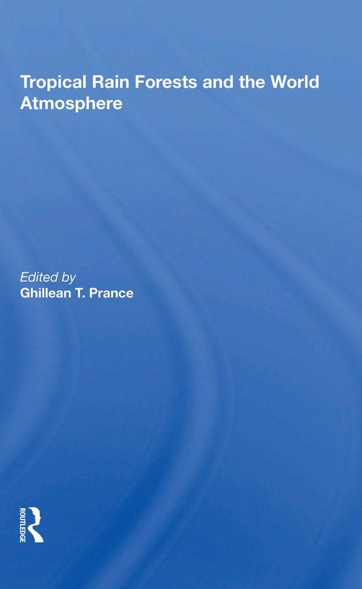 Tropical Rain Forests And The World Atmosphere van Ghillean T. Prance