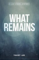 The Lily O'Hara Mysteries 1 - What Remains