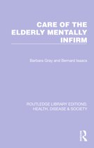 Routledge Library Editions: Health, Disease and Society- Care of the Elderly Mentally Infirm