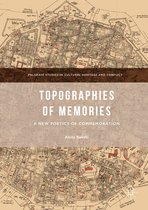 Palgrave Studies in Cultural Heritage and Conflict- Topographies of Memories