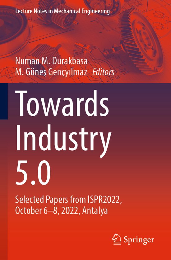 Lecture Notes in Mechanical Engineering- Towards Industry 5. ... - cover