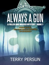 Fuller and Walker Mystery 1 - Always A Gun