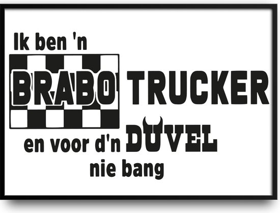 Ik ben 'n Brabo trucker fotolijst met glas 30 x 40 cm - Prachtige kwaliteit - duivel - Slaapkamer - Woonkamer - vrachtwagen - grappig - Harde lijst - Glazen plaat - inclusief ophangsysteem - Grappige Poster - Foto op hoge kwaliteit uitgeprint