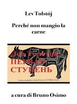 Opere di Tolstoj 1 - Perché non mangio la carne (tradotto)