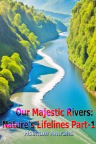 Our Majestic Rivers: Nature's Lifelines Part-1