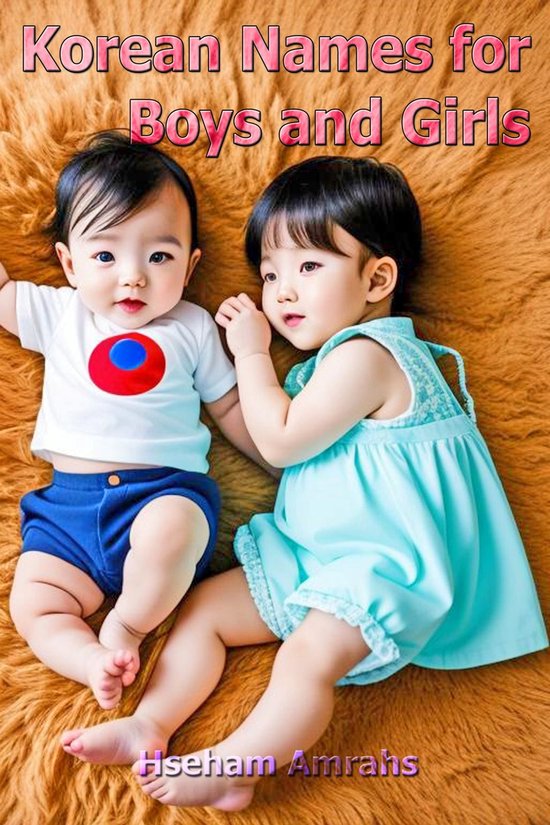 Korean Names for Boys and Girls (ebook), Hseham Amrahs 1230007341823