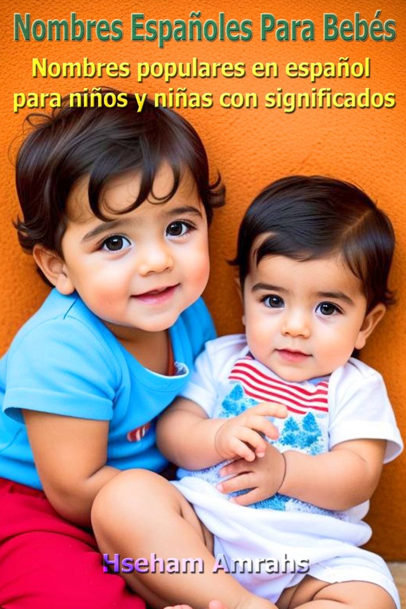 Nombres Españoles Para Bebés (ebook), Hseham Amrahs | 1230007341960 ...