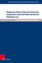 Schriften zum Internationalen Privatrecht und zur Rechtsvergleichung- Shaping the Status of Heirs by Contractual Components under the Polish and German Inheritance Law