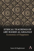 Anthem Religion and Society Series- Ethical Teachings of Abū Ḥāmid al-Ghazālī