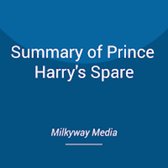 Summary of Prince Harry's Spare