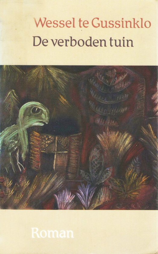 Boekcover 'De verboden tuin' door Wessel te Gussinklo. Abstracte tekening met groene figuur links en kleurrijke planten.