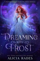 Distant Dreams 2 - Dreaming With Frost: A Distant Dreams & Crystal Frost Novella