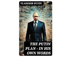 The Putin Plan - In His Own Words
