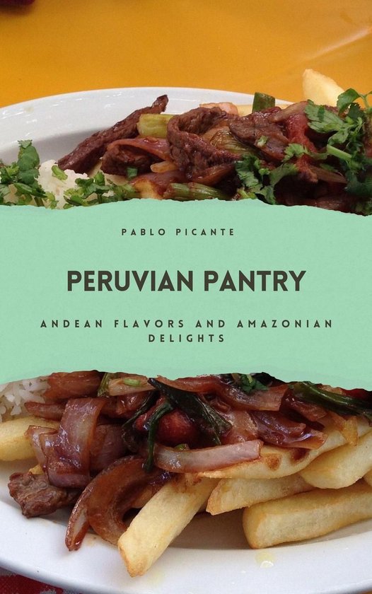 Peruvian Pantry: Andean Flavors and Amazonian Delights - cover