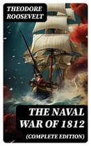 The Naval War of 1812 (Complete Edition)