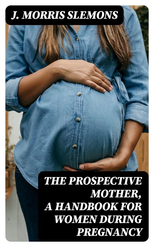 The Prospective Mother, a Handbook for Women During Pregnanc ... - cover