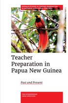 Emerald Studies in Teacher Preparation in National and Global Contexts - Teacher Preparation in Papua New Guinea