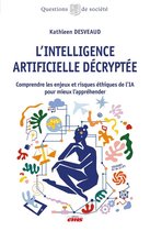 Questions de Société - L'intelligence artificielle décryptée