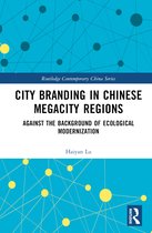 Routledge Contemporary China Series- City Branding in Chinese Megacity Regions