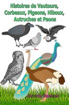 Histoires de Vautours, Corbeaux, Pigeons, Hiboux, Autruches et Paons