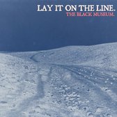 Lay It On The Line - The Black Museum (CD)