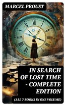 In Search of Lost Time - Complete Edition (All 7 Books in One Volume)