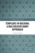 The Military Religious Orders- Templars in Bologna: A Multidisciplinary Approach