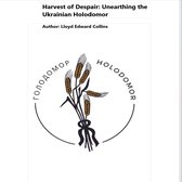 Harvest of Despair: Unearthing the Ukrainian Holodomor