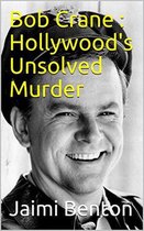 Bob Crane : Hollywood's Unsolved Murder