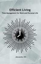 Efficient Living - Time Management for Work and Personal Life