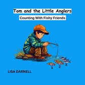 TOM and the LITTLE ANGLERS - TOM and the LITTLE ANGLERS