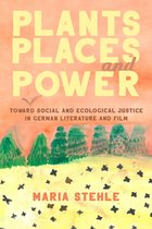 Plants, Places, and Power