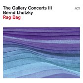Bernd Lhotzky - The Gallery Concerts III - Rag Bag (CD)